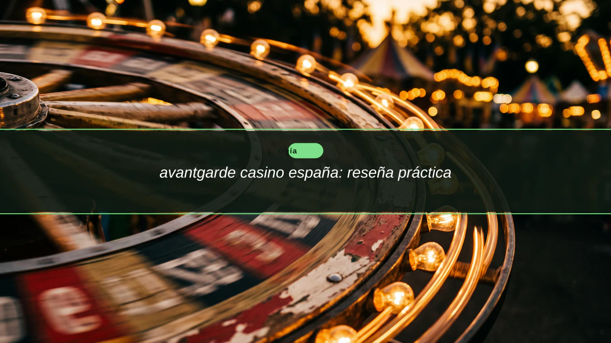 avantgarde casino españa: reseña práctica