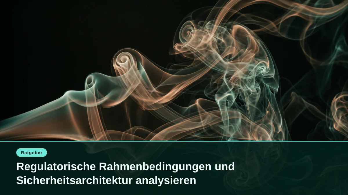 Regulatorische Rahmenbedingungen und Sicherheitsarchitektur analysieren