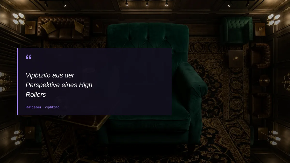 Vipbtzito aus der Perspektive eines High Rollers