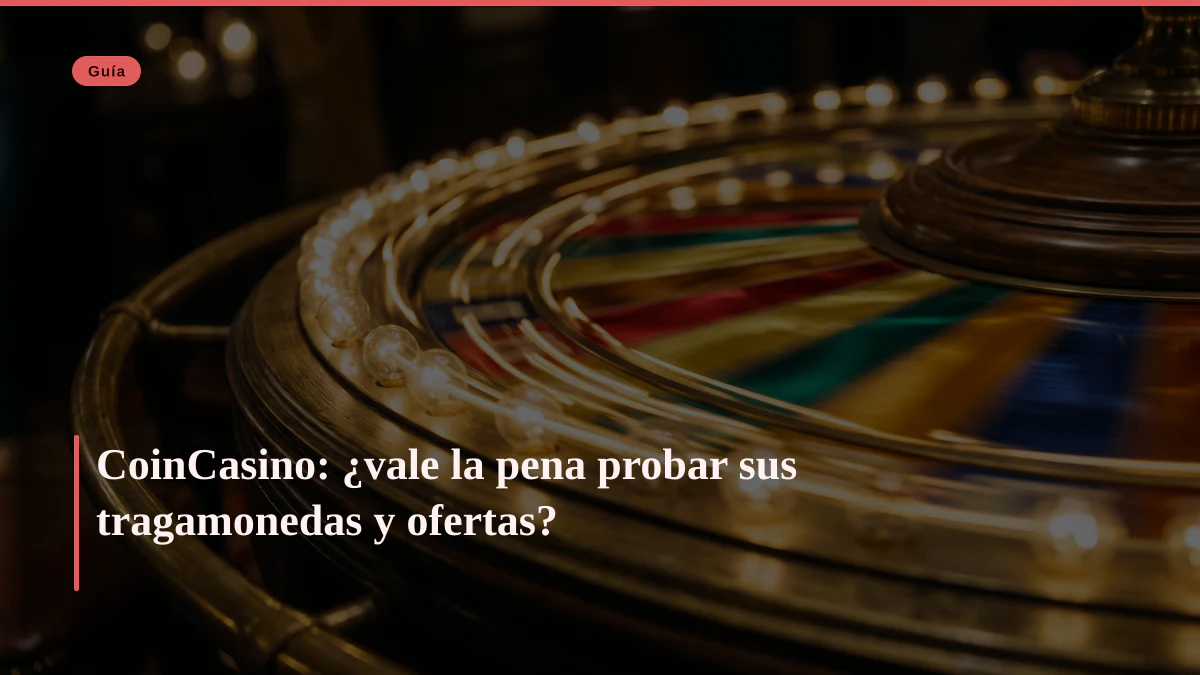 CoinCasino: ¿vale la pena probar sus tragamonedas y ofertas?