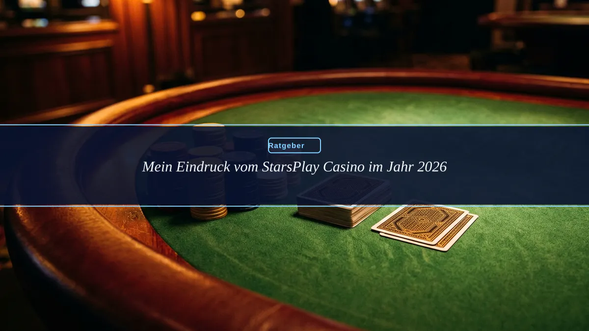 Mein Eindruck vom StarsPlay Casino im Jahr 2026