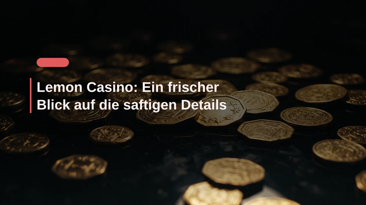 Lemon Casino: Ein frischer Blick auf die saftigen Details