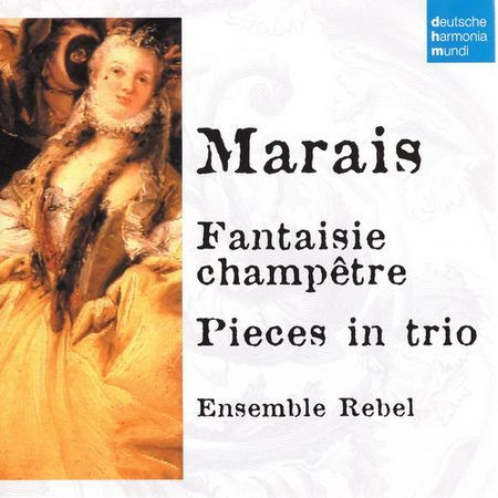 Ensemble Rebel - Marais: Fantaisie Champetre, Pieces in Trio (1998) [FLAC]
