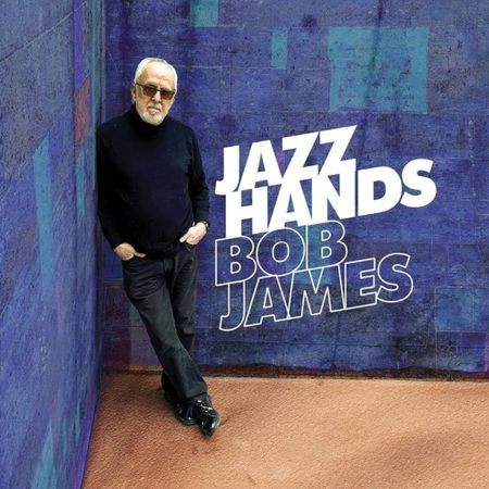 Bob James - Jazz Hands (2023) [Hi-Res]