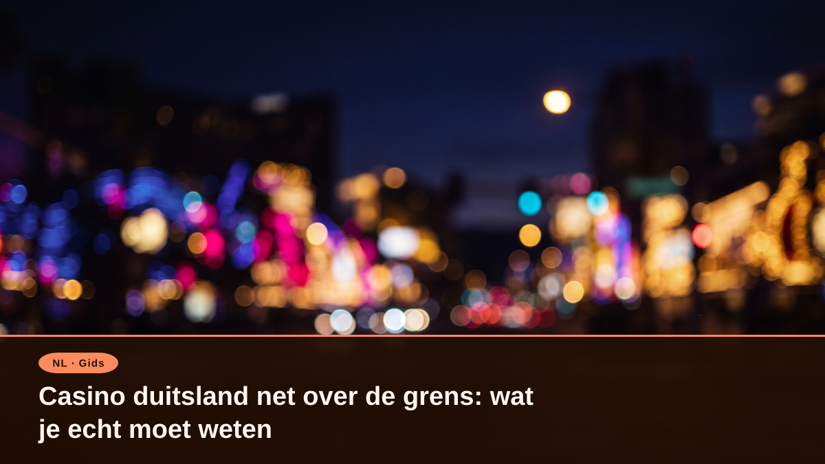 Casino duitsland net over de grens: wat je echt moet weten