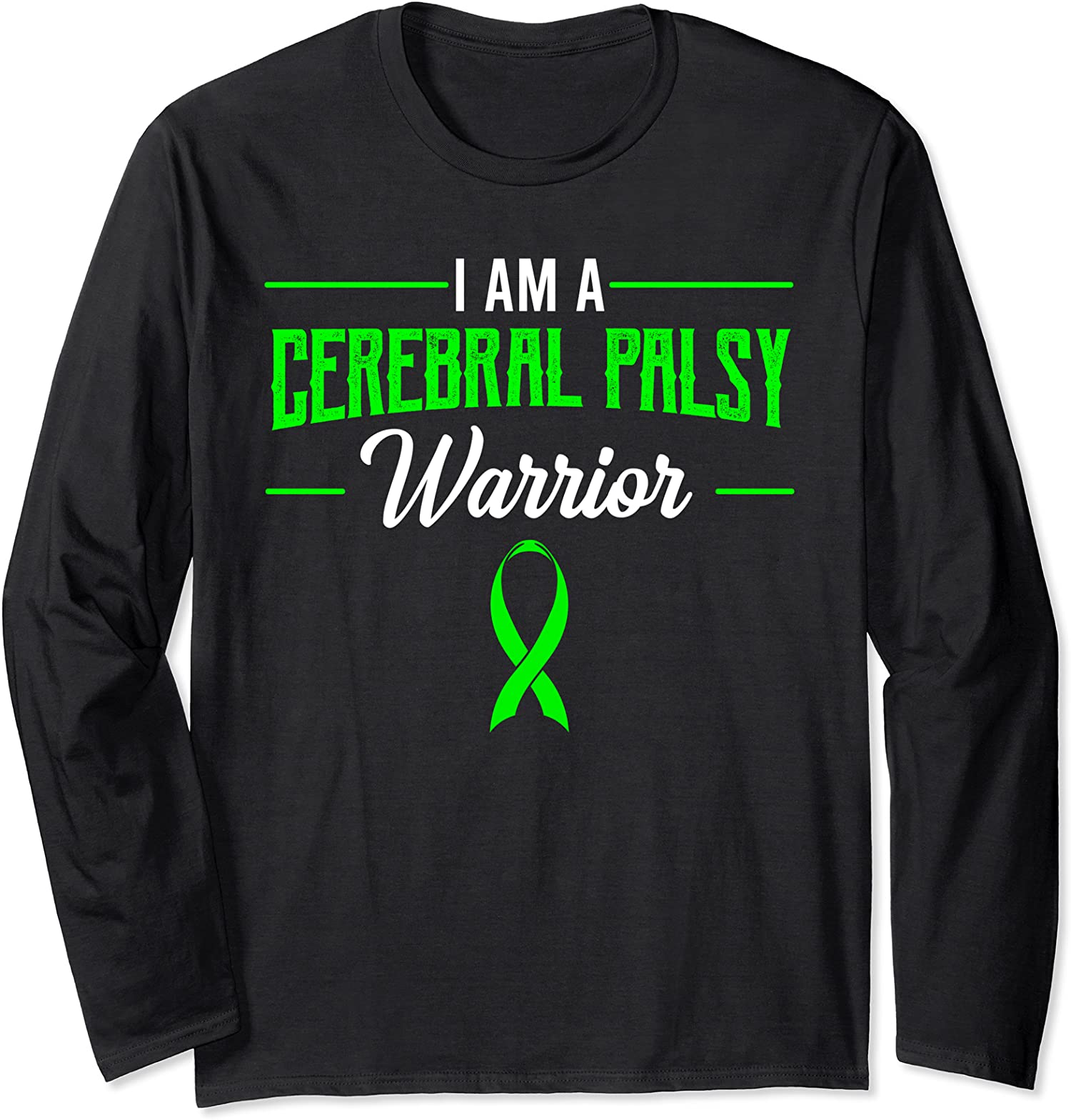 I Am A Cerebral Palsy Warrior Green Awareness Ribbon Long Sleeve T-Shirt