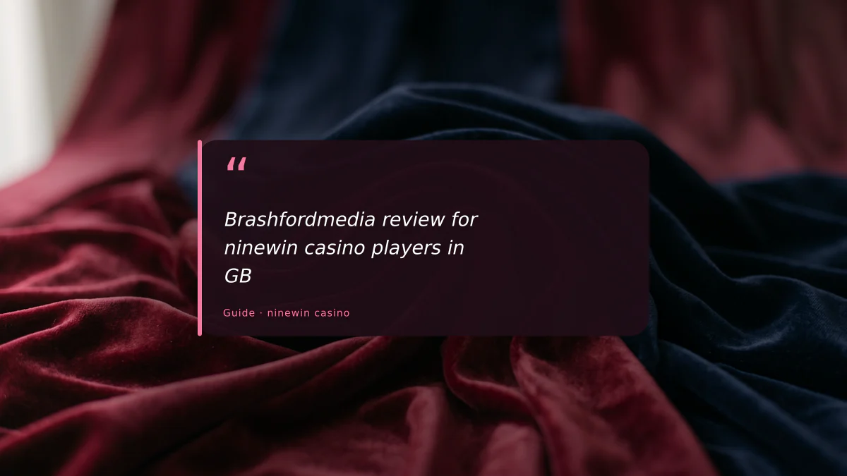 Brashfordmedia review for ninewin casino players in GB