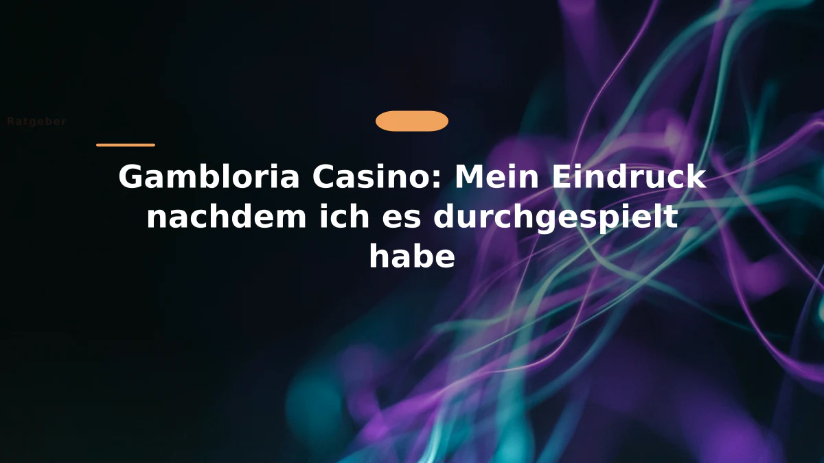 Gambloria Casino: Mein Eindruck nachdem ich es durchgespielt habe