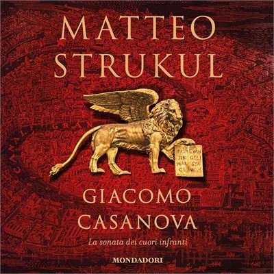 Matteo Strukul - Giacomo Casanova꞉ La sonata dei cuori infranti (2019) (mp3 - 128 kbps)
