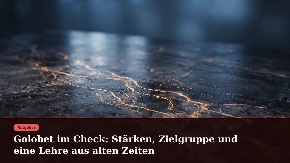 Golobet im Check: Stärken, Zielgruppe und eine Lehre aus alten Zeiten