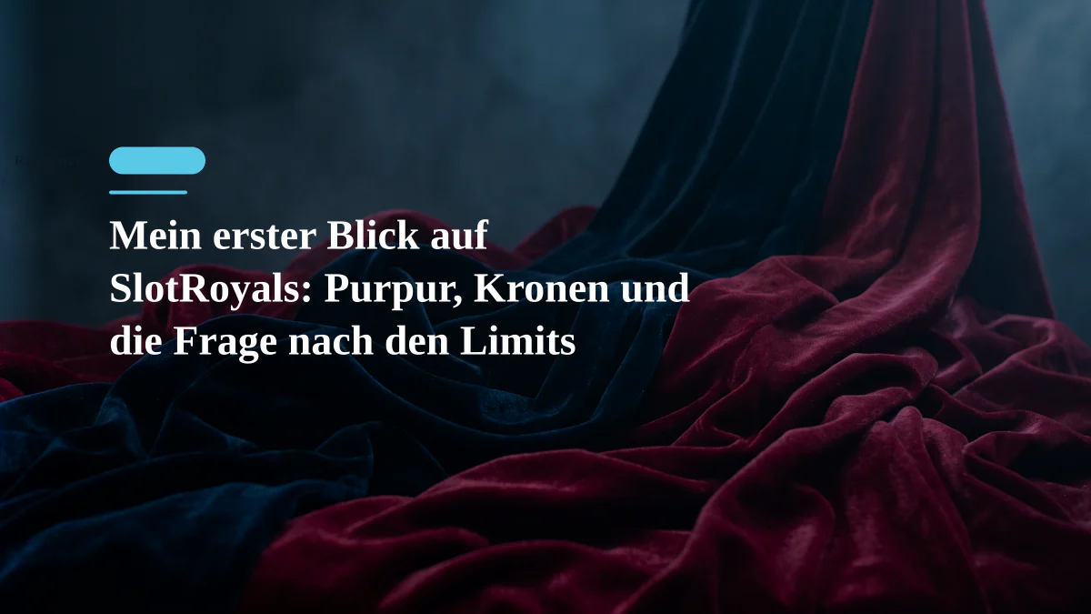 Mein erster Blick auf SlotRoyals: Purpur, Kronen und die Frage nach den Limits