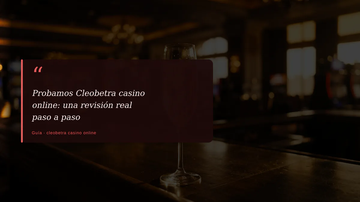 Probamos Cleobetra casino online: una revisión real paso a paso