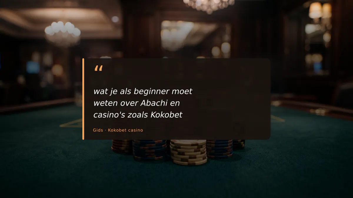wat je als beginner moet weten over Abachi en casino's zoals Kokobet