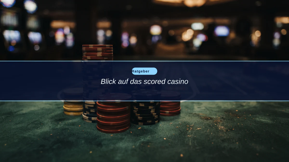 Blick auf das scored casino