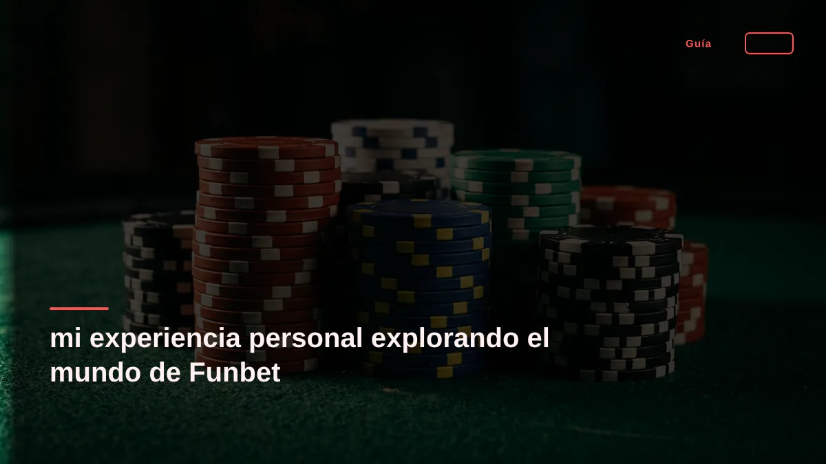 mi experiencia personal explorando el mundo de Funbet