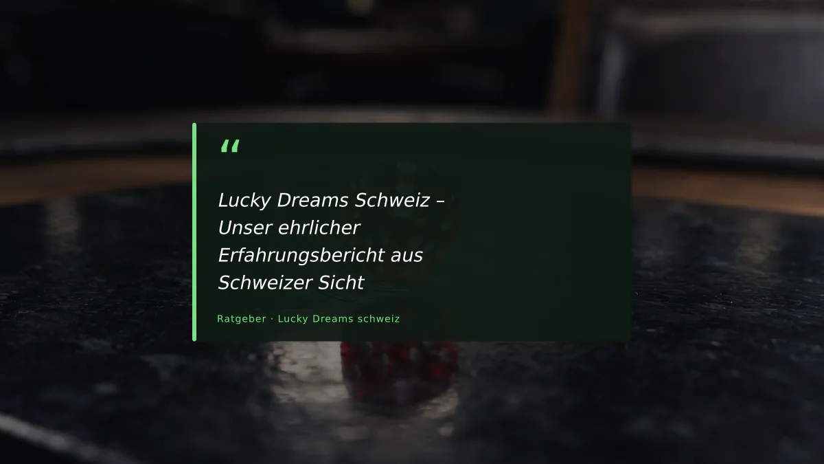 Lucky Dreams Schweiz – Unser ehrlicher Erfahrungsbericht aus Schweizer Sicht