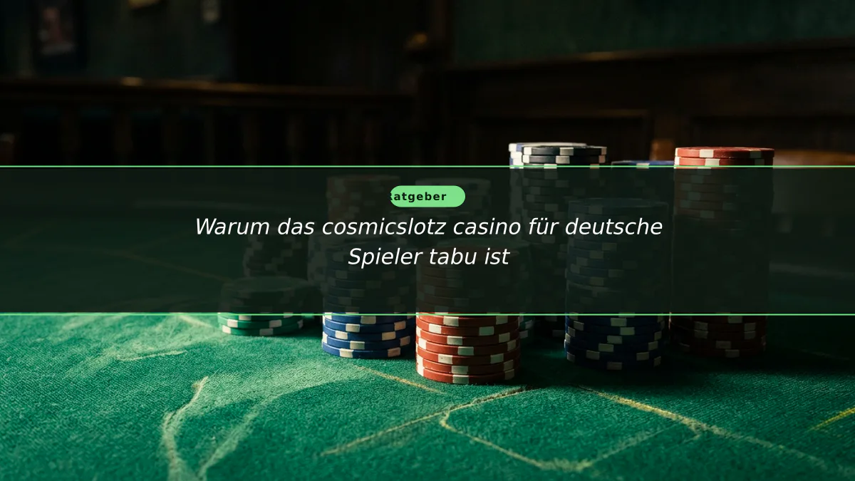Warum das cosmicslotz casino für deutsche Spieler tabu ist - Medikal News