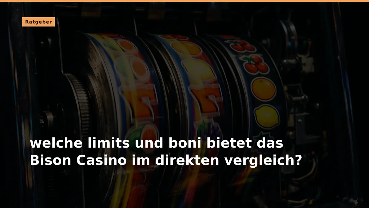 welche limits und boni bietet das Bison Casino im direkten vergleich?