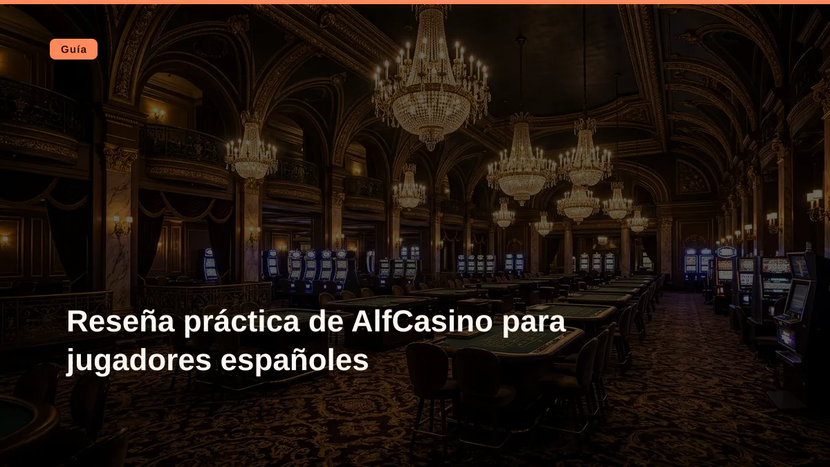 Reseña práctica de AlfCasino para jugadores españoles