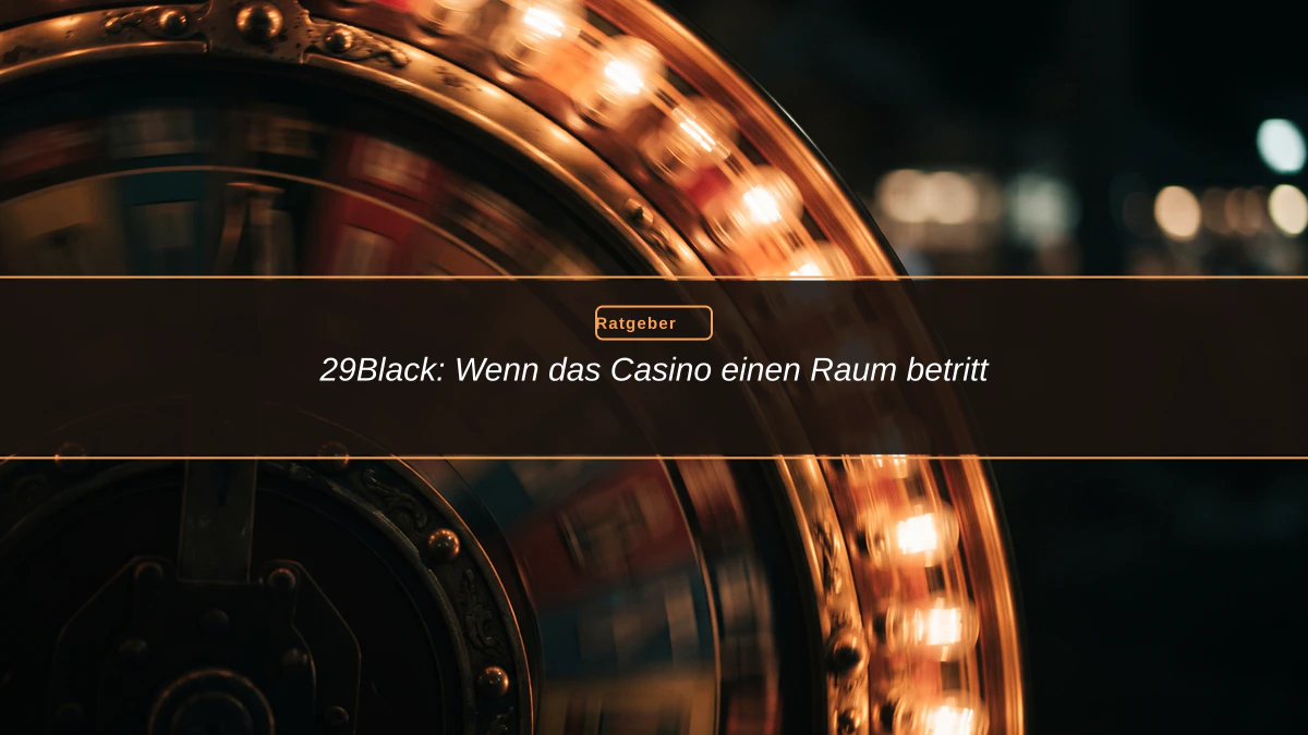 29Black: Wenn das Casino einen Raum betritt