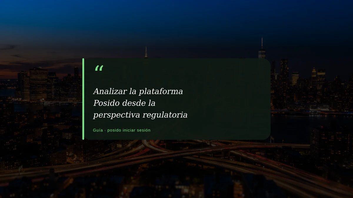 Analizar la plataforma Posido desde la perspectiva regulatoria