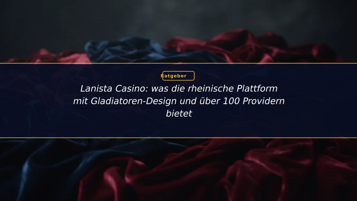 Lanista Casino: was die rheinische Plattform mit Gladiatoren-Design und über 100 Providern bietet