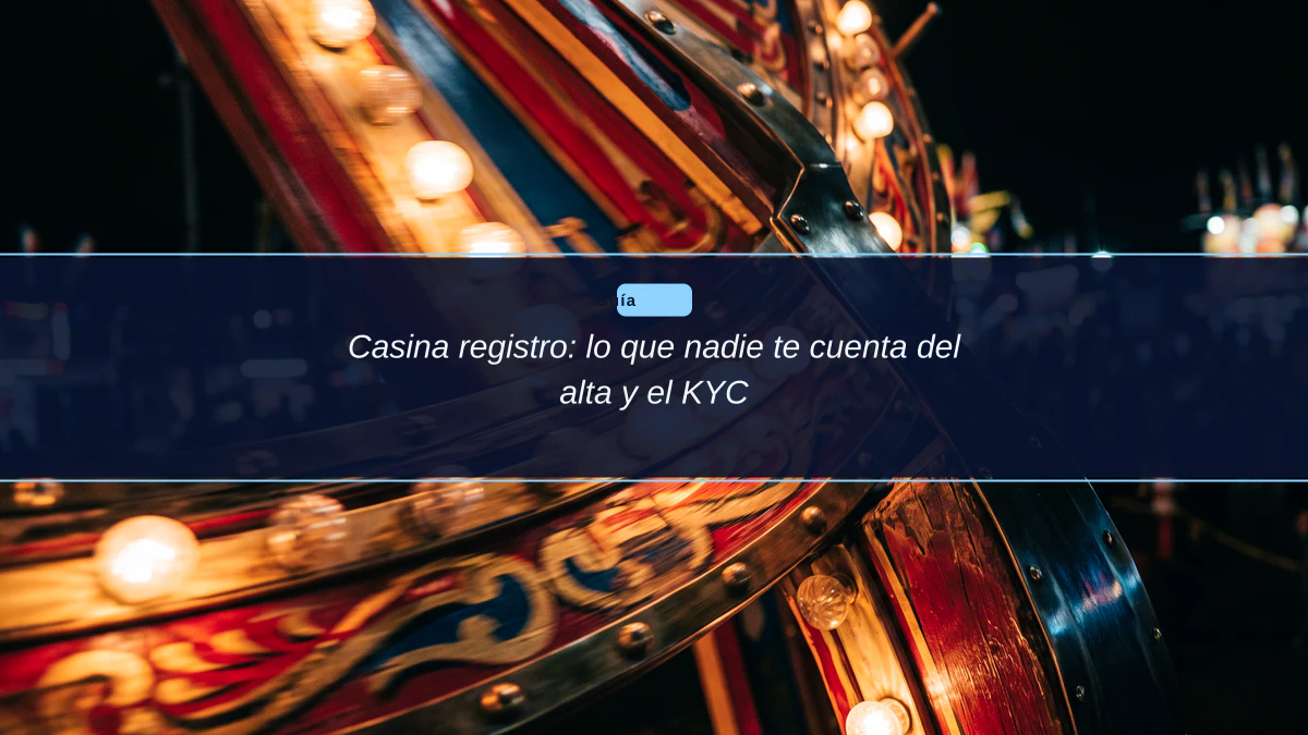 Casina registro: lo que nadie te cuenta del alta y el KYC