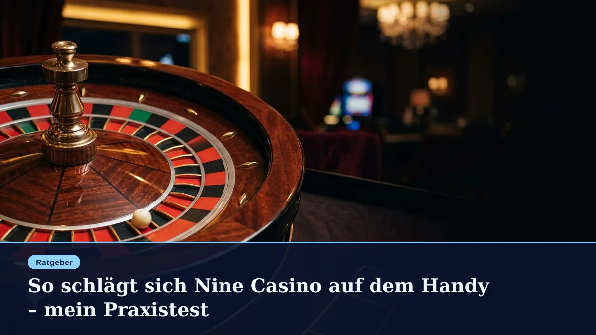 So schlägt sich Nine Casino auf dem Handy – mein Praxistest