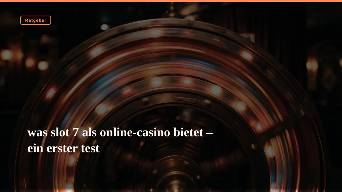 was slot 7 als online-casino bietet – ein erster test