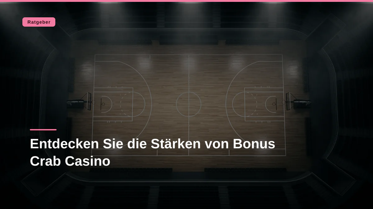 Entdecken Sie die Stärken von Bonus Crab Casino