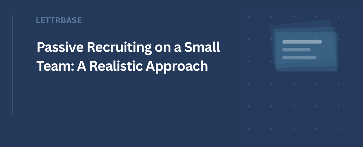 Passive Recruiting on a Small Team: A Realistic Approach