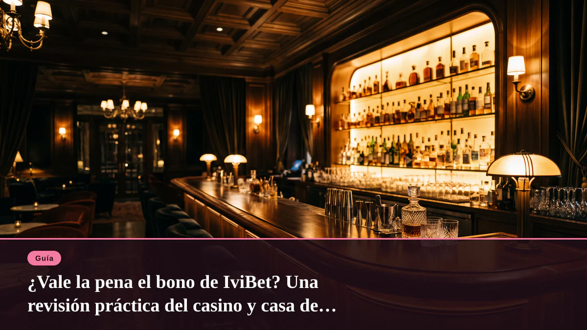 ¿Vale la pena el bono de IviBet? Una revisión práctica del casino y casa de apuestas