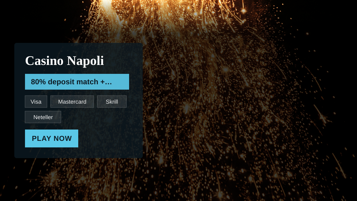 Casino Napoli — welcome bonus 80% deposit match + 35 Free Spins, payments: Visa, Mastercard, Skrill, Neteller, Paysafecard