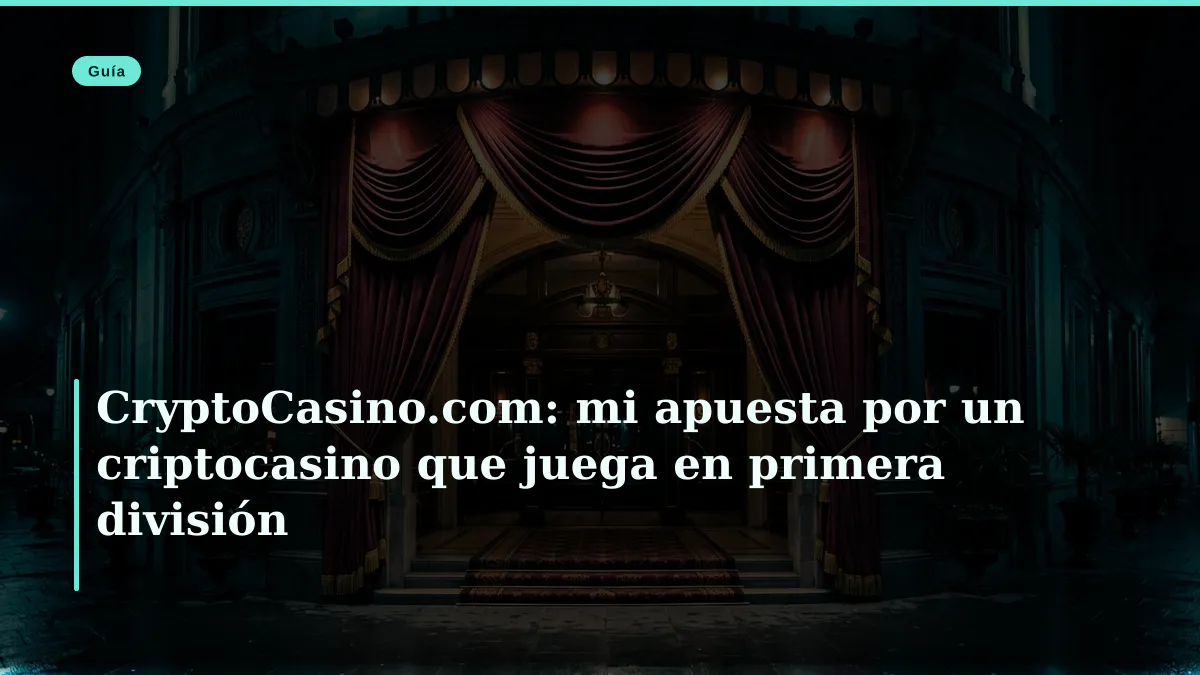 CryptoCasino.com: mi apuesta por un criptocasino que juega en primera división