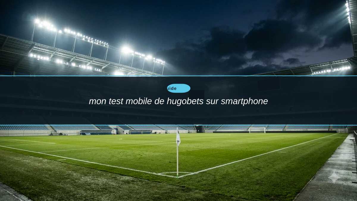 mon test mobile de hugobets sur smartphone