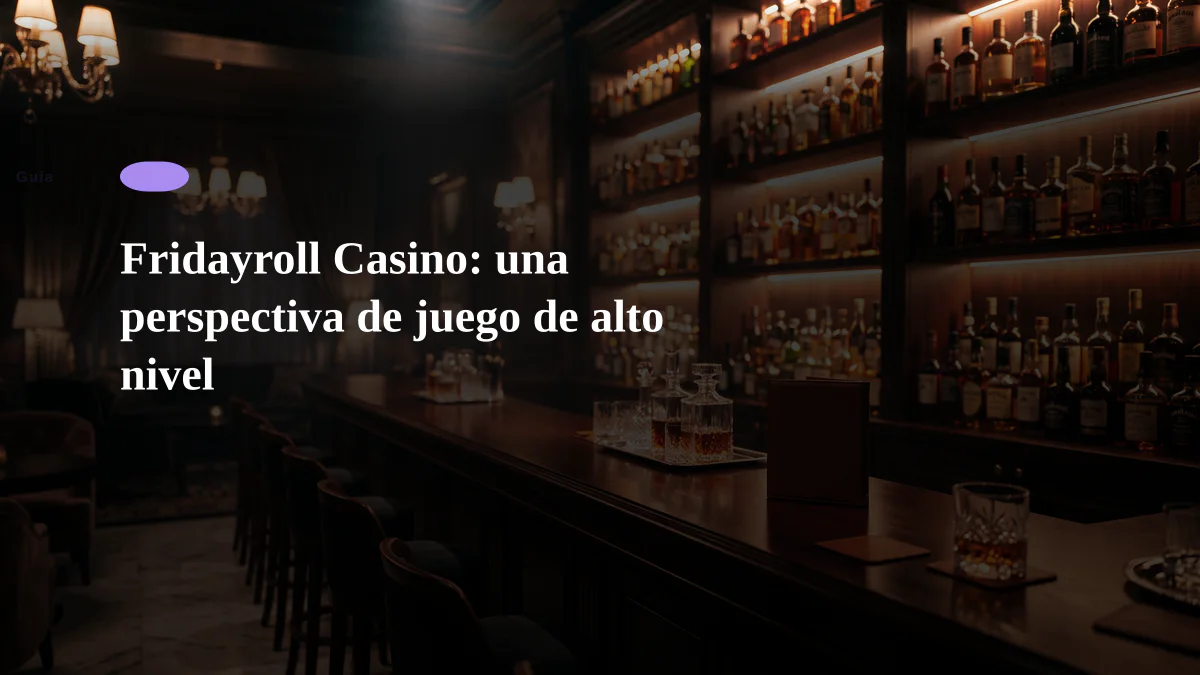 Fridayroll Casino: una perspectiva de juego de alto nivel