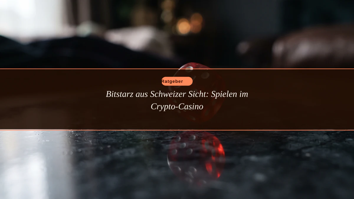 Bitstarz aus Schweizer Sicht: Spielen im Crypto-Casino