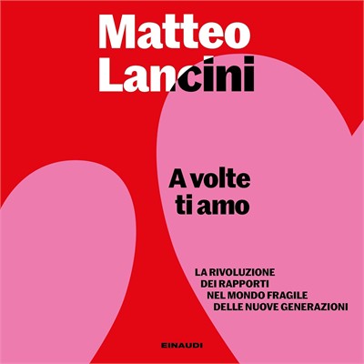 Matteo Lancini – A volte ti amo꞉ La rivoluzione dei rapporti nel mondo fragile delle nuove generazioni (2026) (mp3 – 128 kbps)