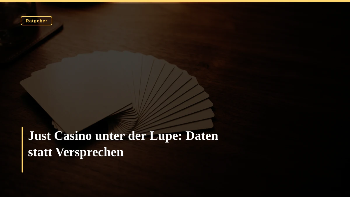 Just Casino unter der Lupe: Daten statt Versprechen