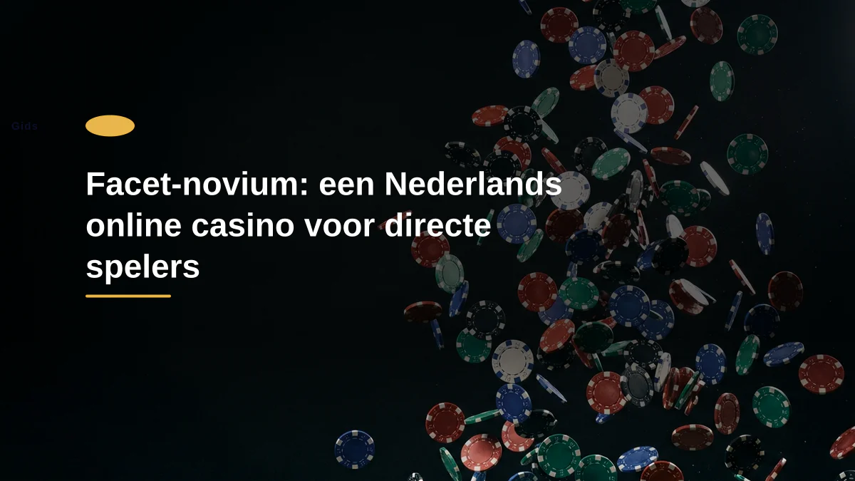 Facet-novium: een Nederlands online casino voor directe spelers
