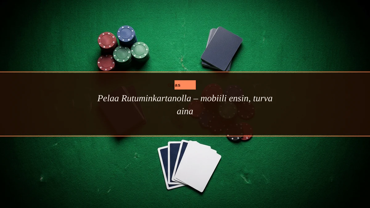 Pelaa Rutuminkartanolla – mobiili ensin, turva aina
