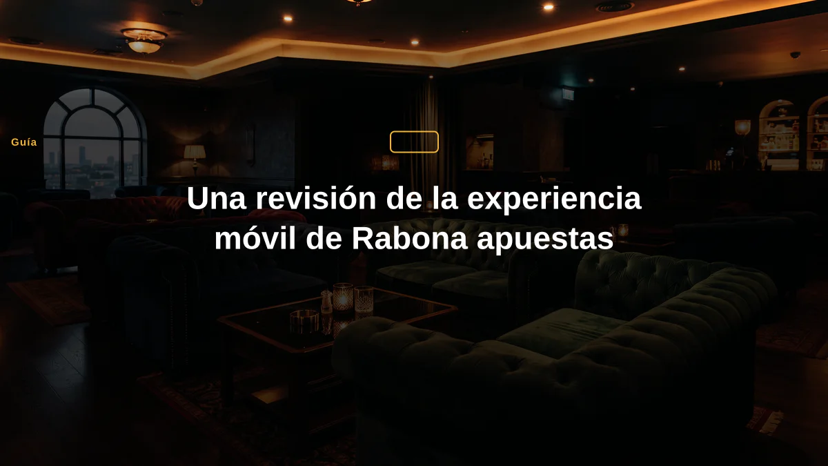 Una revisión de la experiencia móvil de Rabona apuestas