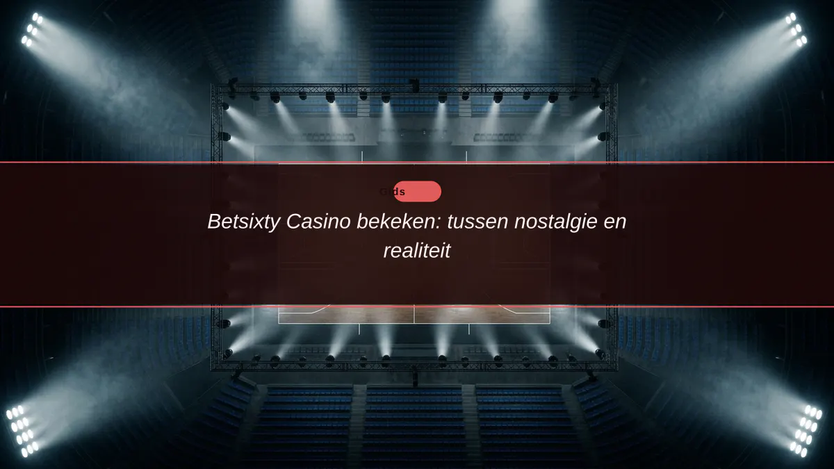 Betsixty Casino bekeken: tussen nostalgie en realiteit