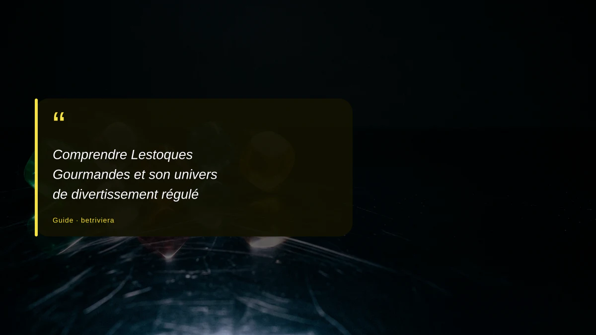 Comprendre Lestoques Gourmandes et son univers de divertissement régulé
