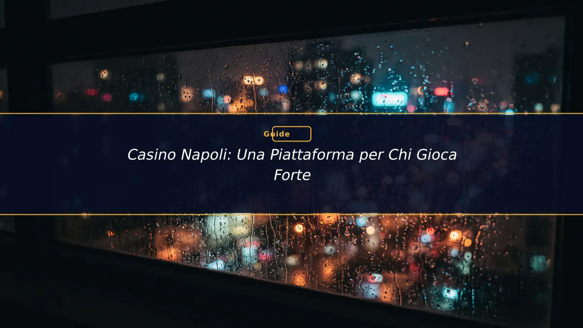Casino Napoli: Una Piattaforma per Chi Gioca Forte