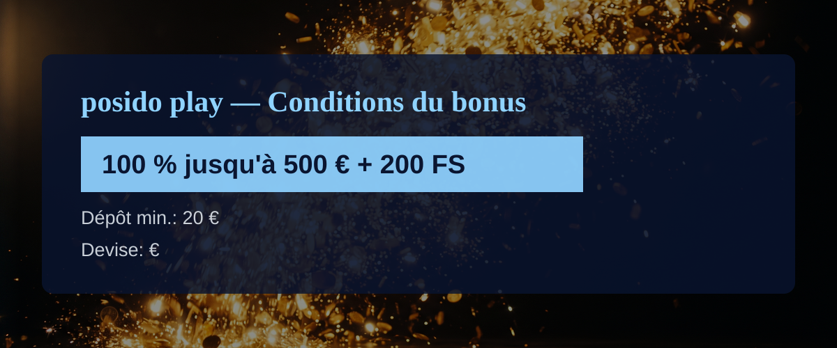posido play — Conditions du bonus: 100 % jusqu'à 500 € + 200 FS posido play — Conditions du bonus: 100 % jusqu'à 500 € + 200 FS