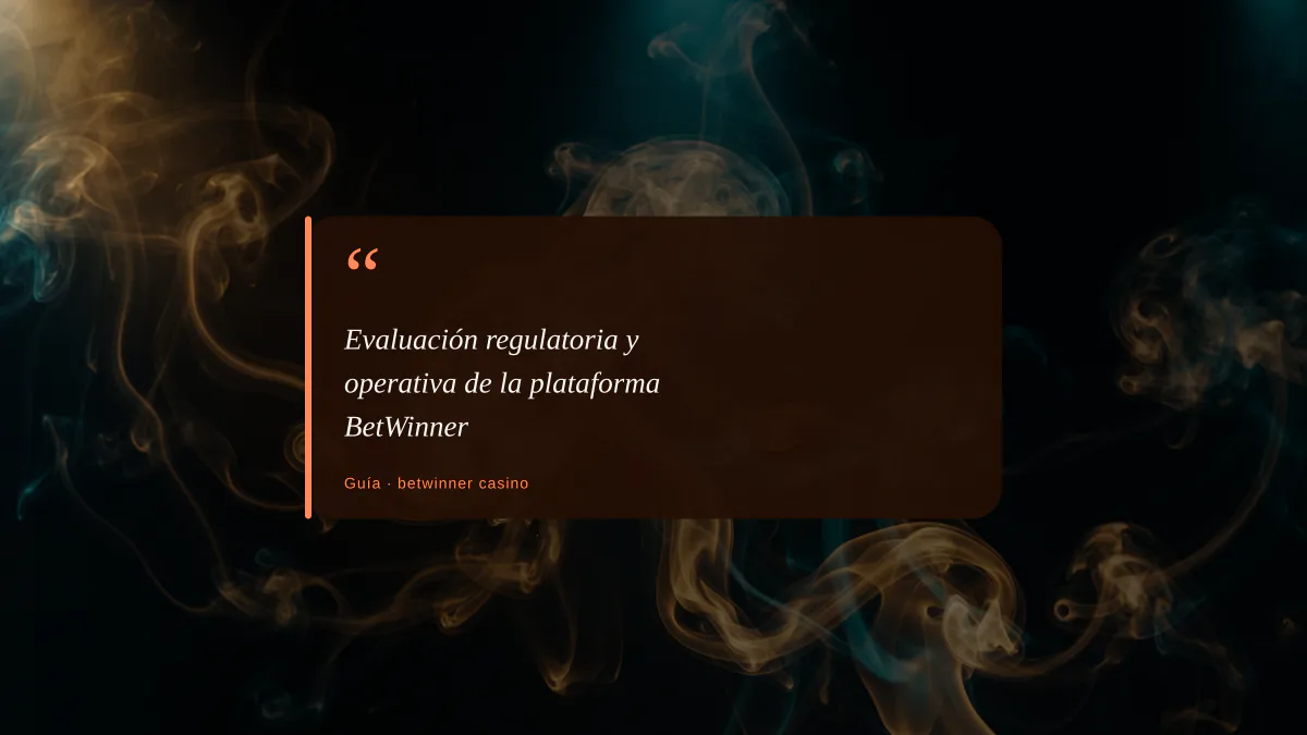 Evaluación regulatoria y operativa de la plataforma BetWinner