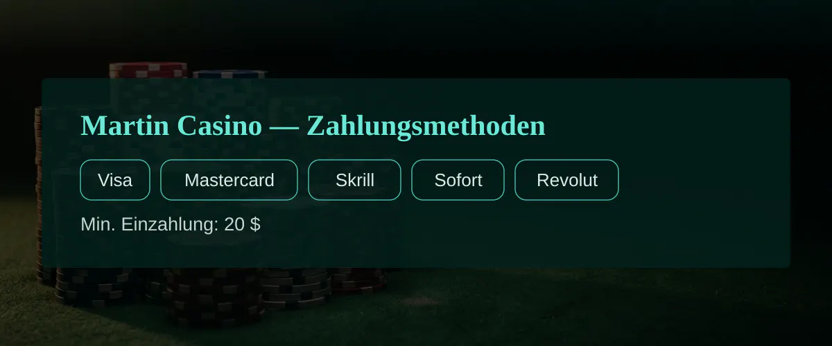 Martin Casino — Zahlungsmethoden: Visa, Mastercard, Skrill, Sofort, Revolut