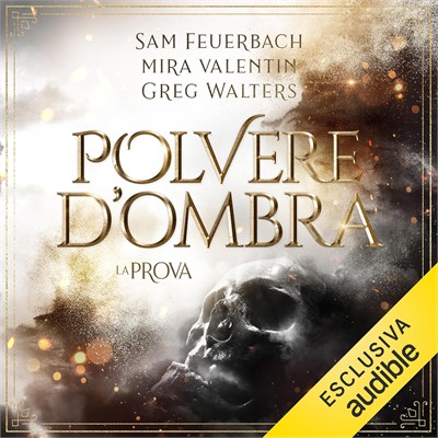 Sam Feuerbach, Mira Valentin, Greg Walters - La prova꞉ Polvere d'ombra, Vol. 1 (2026) (mp3 - 128 kbps)
