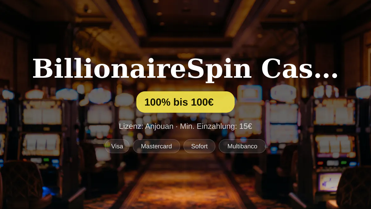 BillionaireSpin Casino — Willkommensbonus 100% bis 100€ + 150 FS, Zahlungen: Visa, Mastercard, Sofort, Multibanco BillionaireSpin Casino — Willkommensbonus 100% bis 100€ + 150 FS, Zahlungen: Visa, Mastercard, Sofort, Multibanco